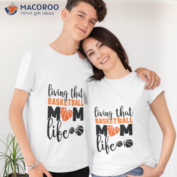 Living That Basketball Mom Life Mother’s Day Gift 2023 T-Shirt