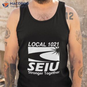 local 1021 seiu stronger together shirt tank top