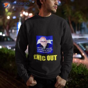 look at this cunt look at him enic out shirt sweatshirt