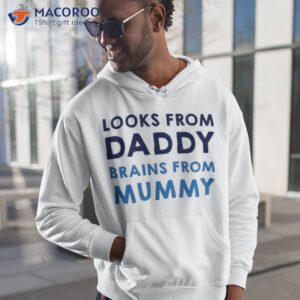 looks from daddy brains from mummy shirt hoodie 1