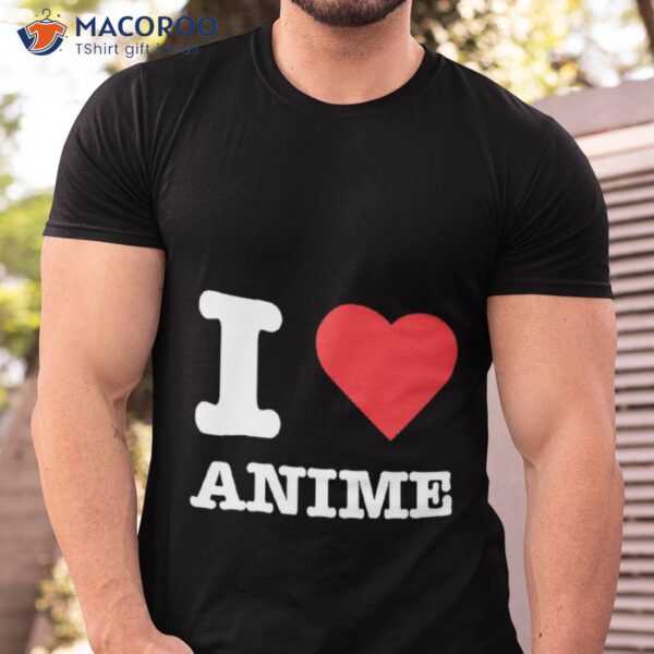 Love Anime – I Heart Shirt