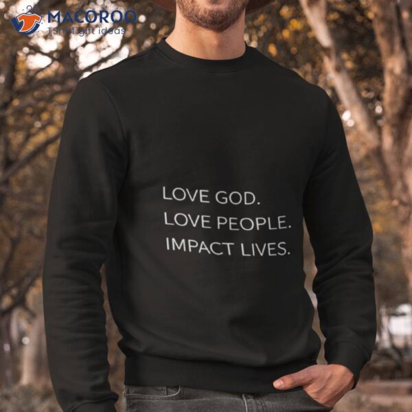 Love God Love People Impacshirt