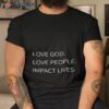 Love God Love People Impacshirt