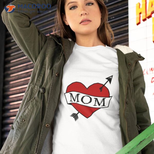 Love Mom T-Shirt, Great Gifts For Mothers