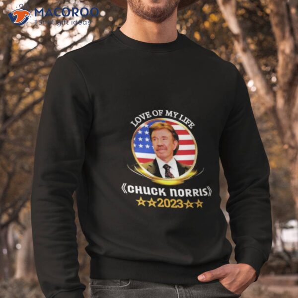 Love Of My Life Chuck Norris 2023 Shirt