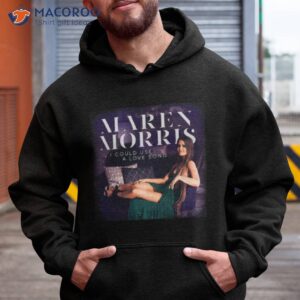 love song maren morris cover shirt hoodie