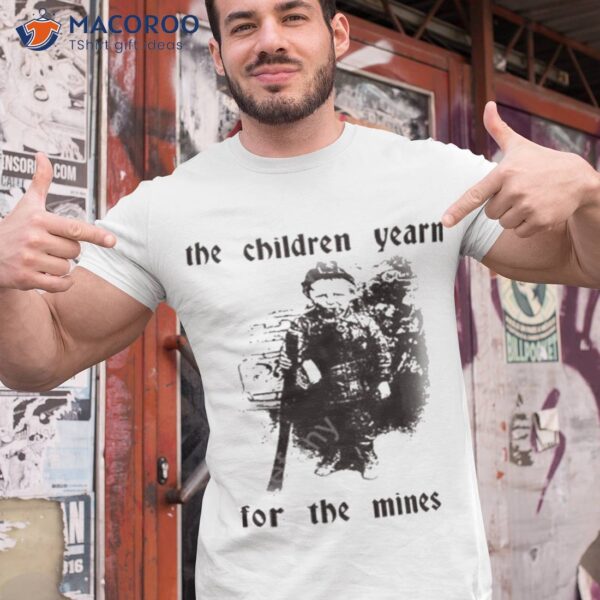 Lucca International The Children Yearn For The Mines Shirt