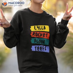 lylla and rocket floor teefs shirt sweatshirt 2