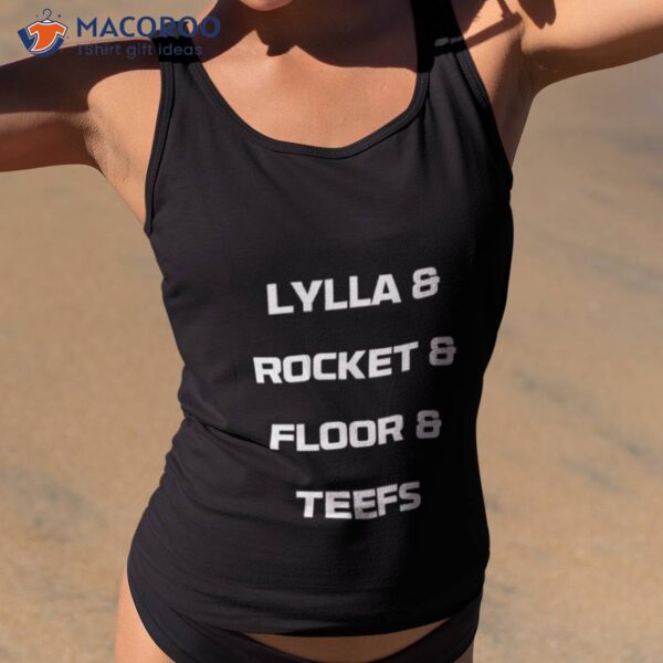 Lylla Rocket Floor And Teefs Shirt