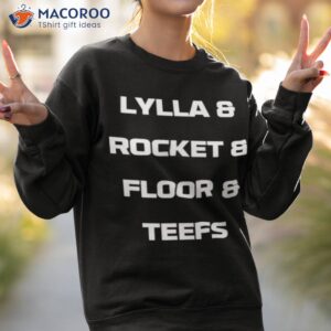 lylla rocket floor teefs shirt sweatshirt 2