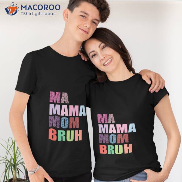 Ma Mama Mom Bruh Happy Mother’s Day Mommy Leopard T-Shirt