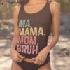 Ma Mama Mom Bruh Mothers Day Funny Retro Vintage For Mother Shirt