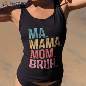 ma mama mom bruh mothers day funny retro vintage for mother shirt tank top 2