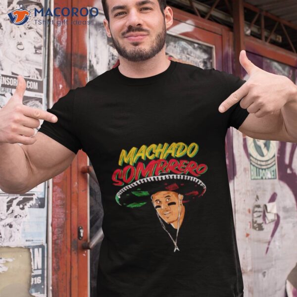 Machado Sombrero Mexican Cinco De Mayo Shirt