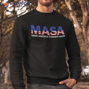 make america straight again political funny masa 4th of july shirt sweatshirt 1