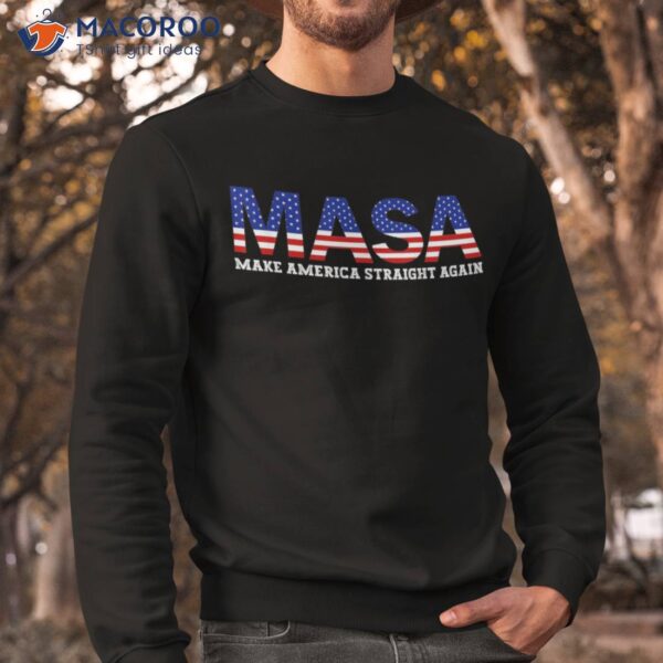 Make America Straight Again Political Funny Masa 4th Of July Shirt