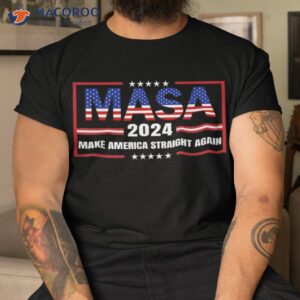 make america straight again political funny masa 4th of july shirt tshirt