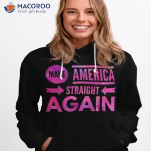 make america straight again shirt hoodie 1