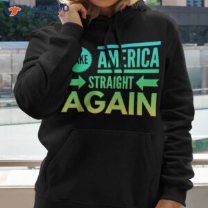 make america straight again shirt hoodie 2