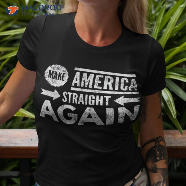 Make America Straight Again Shirt