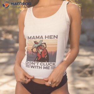 mama hen dont click with me vintage shirt tank top 1