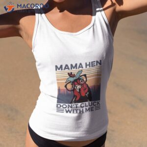 mama hen dont click with me vintage shirt tank top 2