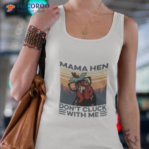 mama hen dont click with me vintage shirt tank top 4