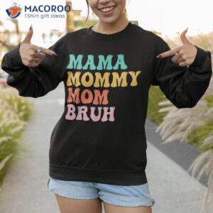 mama mommy mom bruh funny mothers day for motherhood shirt sweatshirt 1 1