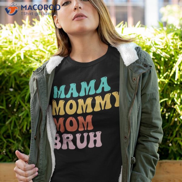 Mama Mommy Mom Bruh Funny Mothers Day For Motherhood Shirt