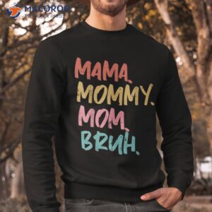 mama mommy mom bruh funny mothers day gift from son shirt sweatshirt