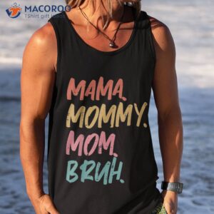 mama mommy mom bruh funny mothers day gift from son shirt tank top 1