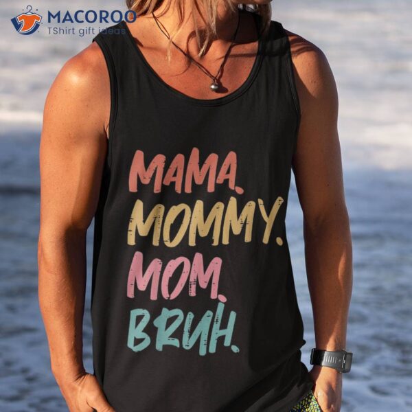 Mama Mommy Mom Bruh Funny Mothers Day Gift From Son Shirt