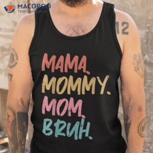 mama mommy mom bruh funny mothers day gift from son shirt tank top