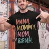 Mama Mommy Mom Bruh Funny Mothers Day Gift From Son Shirt