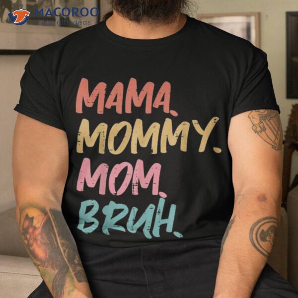 Mama Mommy Mom Bruh Funny Mothers Day Gift From Son Shirt