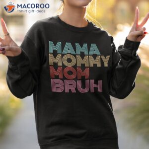 mama mommy mom bruh mothers day vintage funny saying mother shirt sweatshirt 2