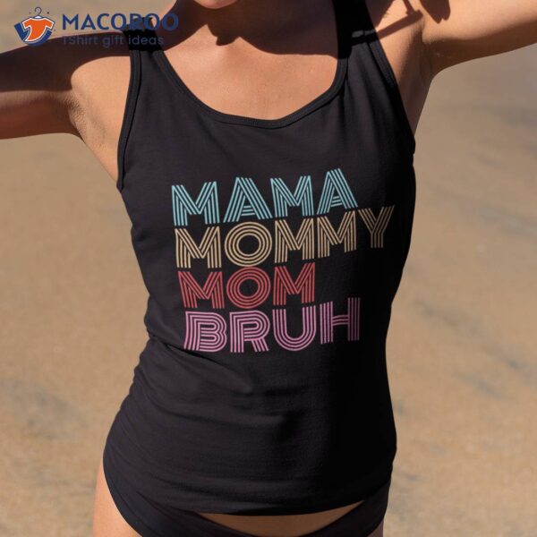 Mama Mommy Mom Bruh Mothers Day Vintage Funny Saying Mother Shirt