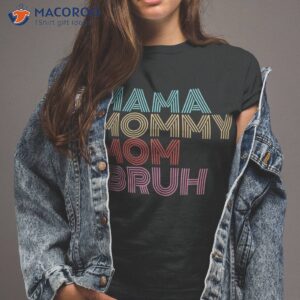 mama mommy mom bruh mothers day vintage funny saying mother shirt tshirt 2