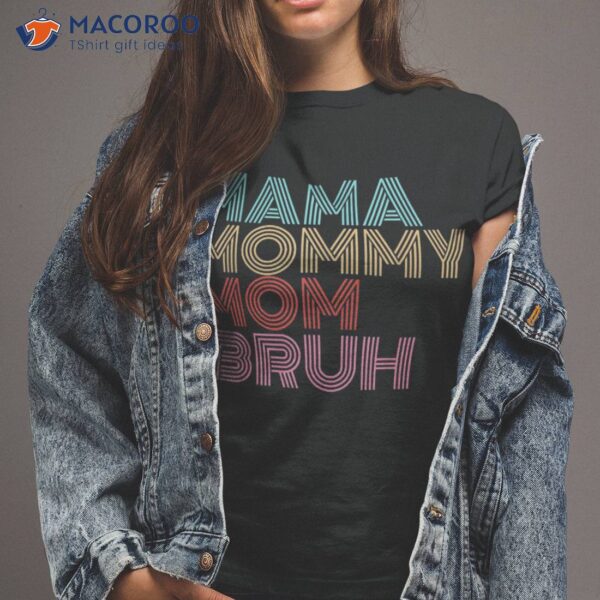 Mama Mommy Mom Bruh Mothers Day Vintage Funny Saying Mother Shirt