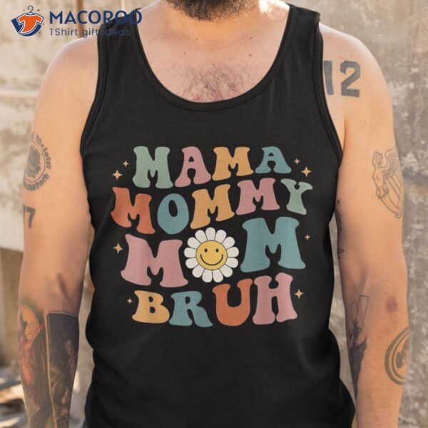 Mama Mommy Mom Bruh Retro Groovy Mothers Day Gifts Shirt