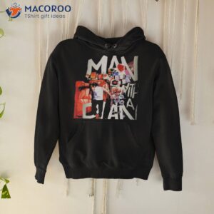 man with a plan t shirt hoodie