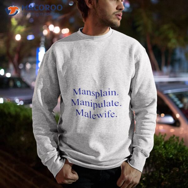 Mansplain Manipulate Malewife Shirt