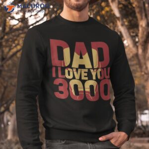 marvel iron man dad i love you 3000 text fill father s day shirt sweatshirt