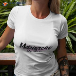 matriarchy or bust shirt tshirt 3