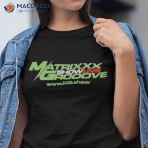 matrixxx showlive grooove shirt tshirt