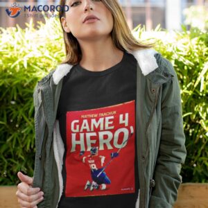 matthew tkachuk game 4 hero shirt tshirt 4
