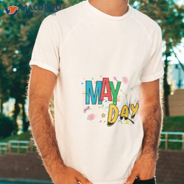 May Day May Day Shirt