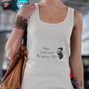 may laforge be with you shirt tank top 4 1