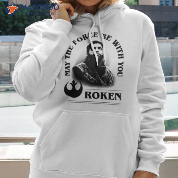 May The Force Be With You Roken Shirt