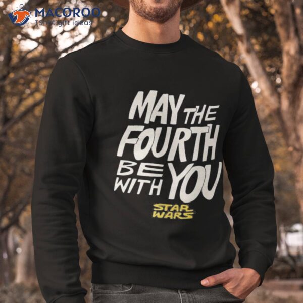 May The Fourth Be With You Star Wars Shirt